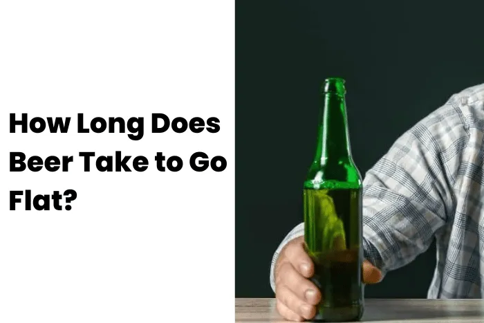 How Long Does Beer Take to Go Flat?