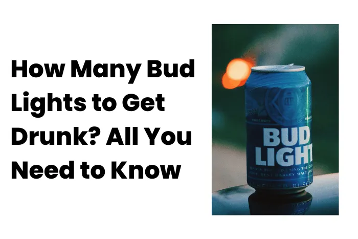 How Many Bud Lights to Get Drunk? All You Need to Know