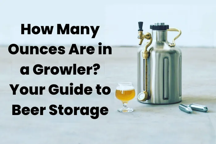 How Many Ounces Are in a Growler? Your Guide to Beer Storage