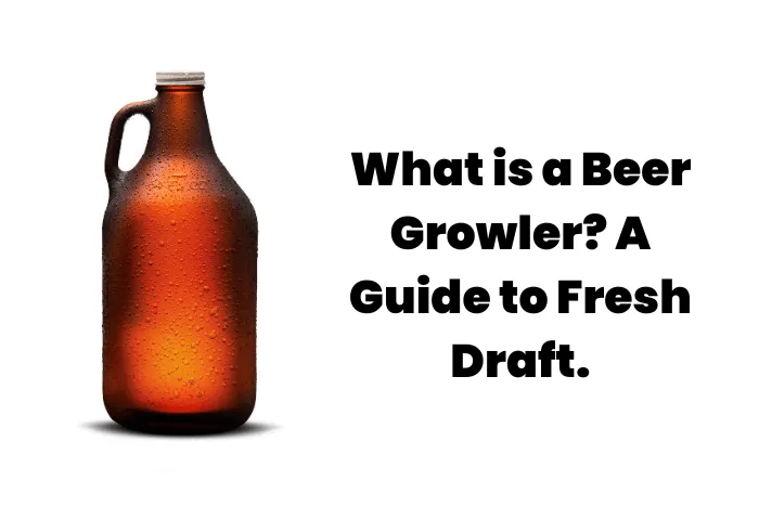 What is a Beer Growler? A Guide to Fresh Draft.